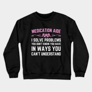 Funny certified medication aide assistant training woman Crewneck Sweatshirt